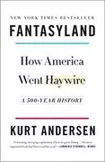 Fantasyland: How America Went Haywire: A 500-Year History