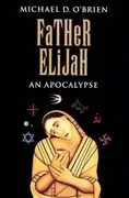 Father Elijah: Children of the Last Days, Book 1
