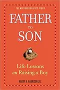 Father to Son: Life Lessons on Raising a Boy