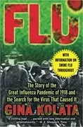 Flu: The Story Of The Great Influenza Pandemic of 1918 and the Search for the Virus that Caused It