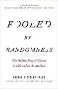 Fooled by Randomness: The Hidden Role of Chance in Life and in the Markets