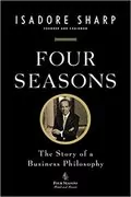 Four Seasons: The Story of a Business Philosophy