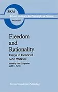 Freedom and Rationality: Essays in Honor of John Watkins From his Colleagues and Friends