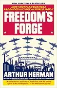 Freedom&#39;s Forge: How American Business Produced Victory in World War II