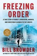 Freezing Order: A True Story of Money Laundering, Murder, and Surviving Vladimir Putin&#39;s Wrath