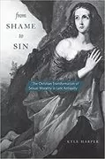 From Shame to Sin: The Christian Transformation of Sexual Morality in Late Antiquity