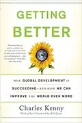 Getting Better: Why Global Development Is Succeeding&ndash;And How We Can Improve the World Even More