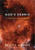 God&#39;s Debris: A Thought Experiment