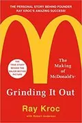 Grinding It Out: The Making of McDonald&#39;s