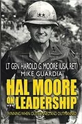 Hal Moore on Leadership: Winning when Outgunned and Outmanned