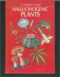 Hallucinogenic Plants: A Golden Guide