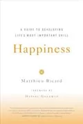 Happiness: A Guide to Developing Life&#39;s Most Important Skill