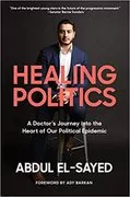 Healing Politics: A Doctor’s Journey into the Heart of Our Political Epidemic
