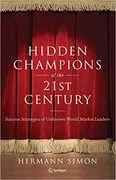 Hidden Champions of the Twenty-First Century: The Success Strategies of Unknown World Market Leaders