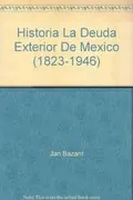 Historia La Deuda Exterior De Mexico: 1823-1946
