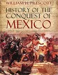 History of the Conquest of Mexico: 