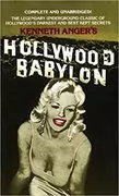 Hollywood Babylon: The Legendary Underground Classic of Hollywood&#39;s Darkest and Best Kept Secrets