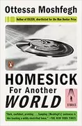 Homesick for Another World: Stories