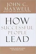 How Successful People Lead: Taking Your Influence to the Next Level: Successful People, Book 3