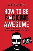 How To Be F*cking Awesome: 