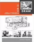 How To Draw: Drawing And Sketching Objects And Environments From Your Imagination