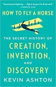 How to Fly a Horse: The Secret History of Creation, Invention, and Discovery