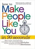 How to Make People Like You in 90 Seconds or Less: 