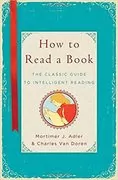 How to Read a Book: The Classic Guide to Intelligent Reading