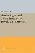 Human Rights and United States Policy Toward Latin America: 