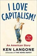 I Love Capitalism!: An American Story
