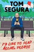I&#39;d Like to Play Alone, Please: Essays