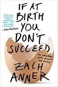If at Birth You Don&#39;t Succeed: My Adventures with Disaster and Destiny