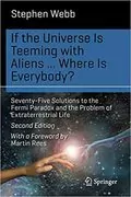 If the Universe Is Teeming with Aliens &hellip; Where is Everybody?: Seventy-Five Solutions to the Fermi Paradox and the Problem of Extraterrestrial Life 