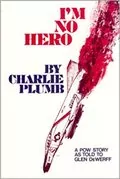 I&#39;m No Hero: A POW Story as Told to Glen DeWerff