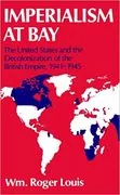 Imperialism at Bay: The United States and the Decolonization of the British Empire, 1941-1945