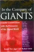 In the Company of Giants: Candid Conversations with the Visionaries of the Digital World