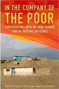 In The Company Of The Poor: Conversations With Dr. Paul Farmer And Father Gustavo Gutierrez