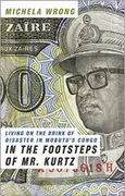 In the Footsteps of Mr. Kurtz: Living on the Brink of Disaster in Mobutu&#39;s Congo