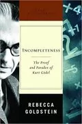 Incompleteness: The Proof and Paradox of Kurt Godel