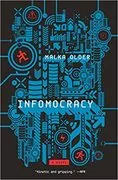 Infomocracy: Book One of the Centenal Cycle