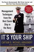It&#39;s Your Ship: Management Techniques from the Best Damn Ship in the Navy