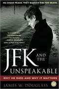 JFK and the Unspeakable: Why He Died and Why It Matters