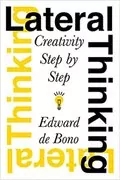 Lateral Thinking: Creativity Step by Step