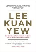 Lee Kuan Yew: The Grand Master&#39;s Insights on China, the United States, and the World