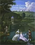 Life in the English Country House: A Social and Architectural History