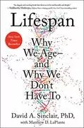 Lifespan: Why We Age—and Why We Don&#39;t Have To