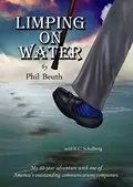 Limping on Water: My 40-Year Adventure with One of America&#39;s Outstanding Communications Companies
