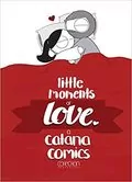 Little Moments of Love: 