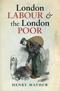 London Labour and the London Poor: 