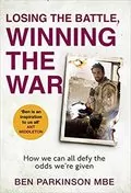 Losing the Battle, Winning the War: How We Can All Defy The Odds We&#39;re Given